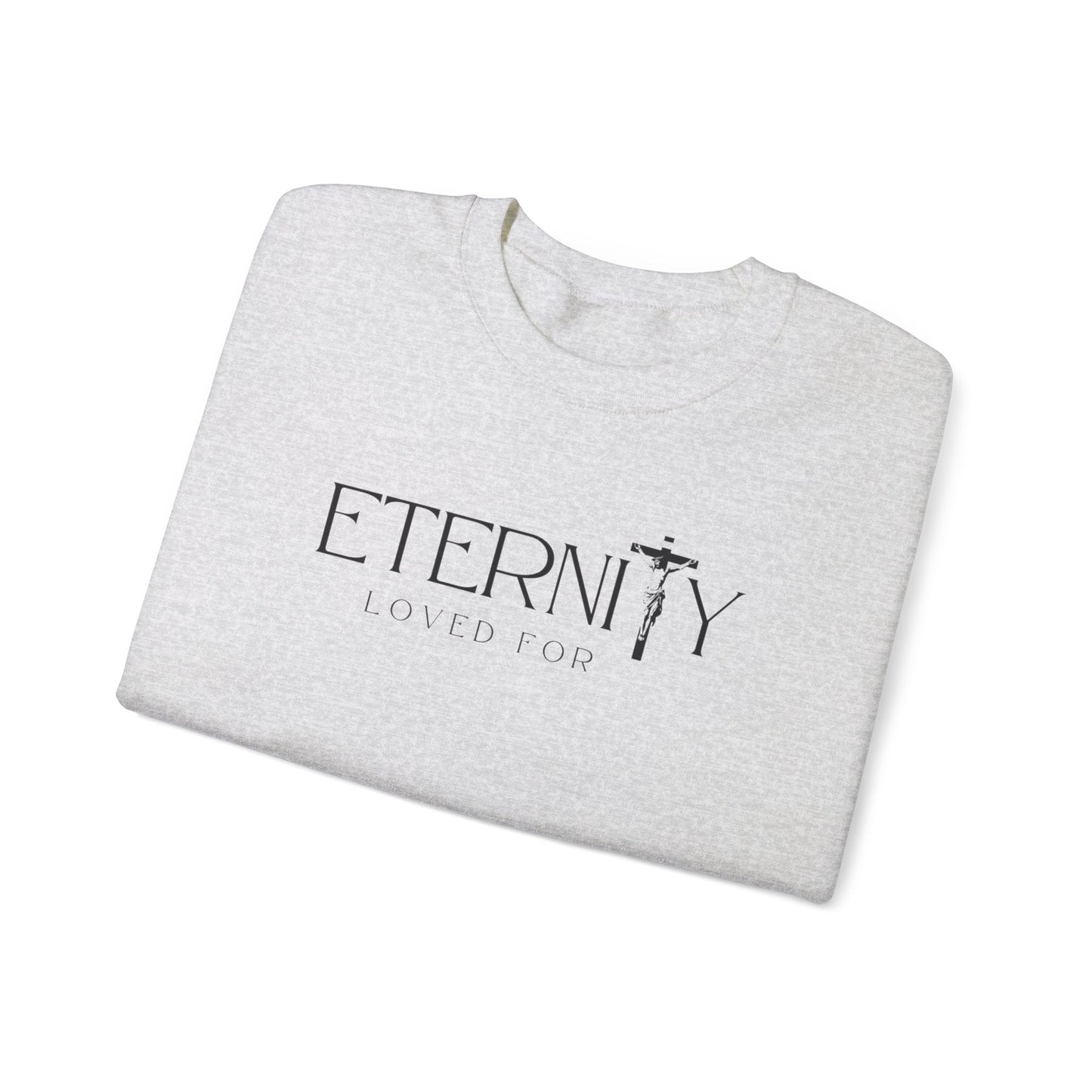 Loved For Eternity Sweatshirt