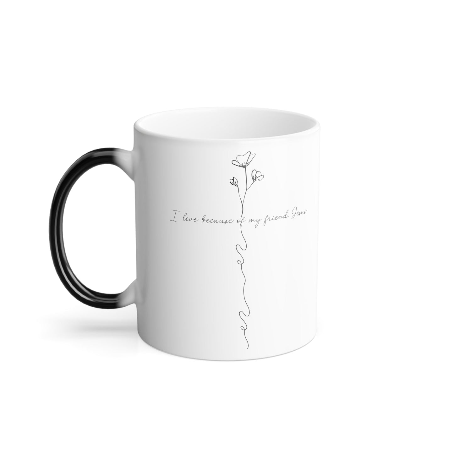 I live because of my friend, Jesus Color Morphing Mug, 11oz