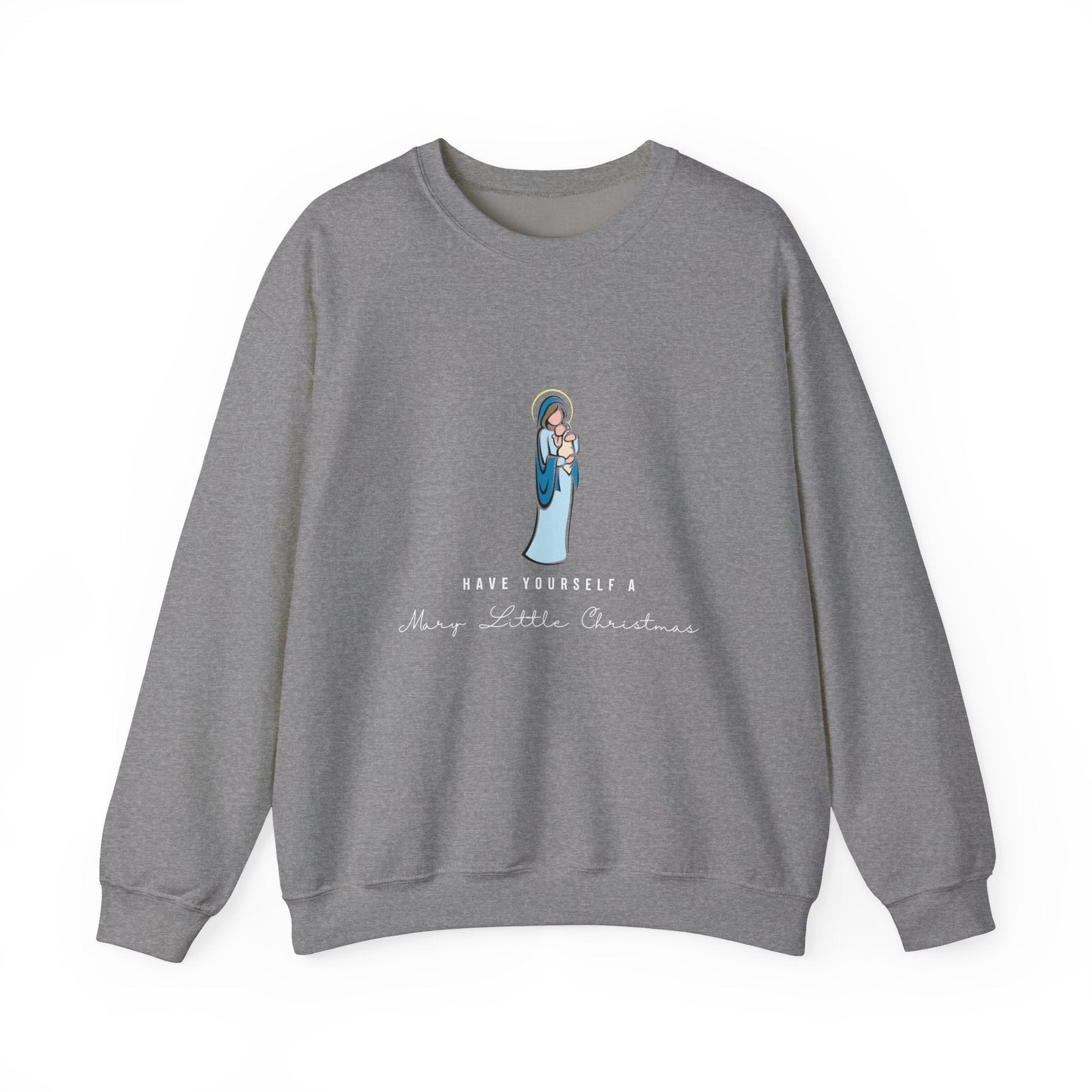 Have Yourself a Mary Lilttle Christmas Crewneck Sweatshirt